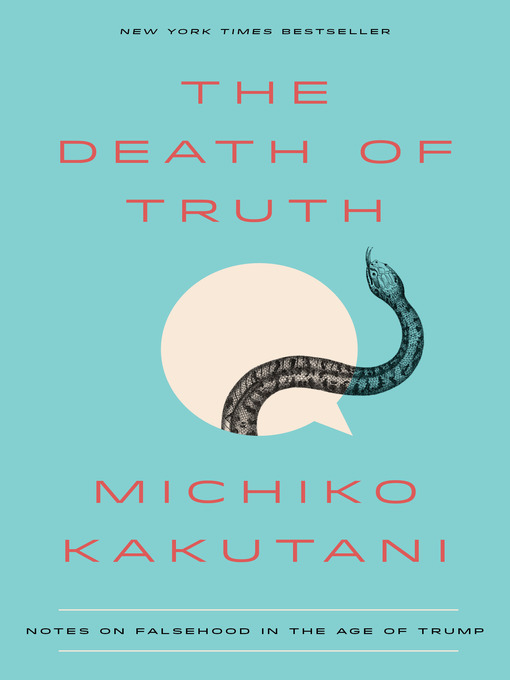 Title details for The Death of Truth by Michiko Kakutani - Wait list